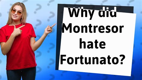 why does montresor hate fortunato.